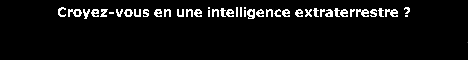 Depuis chez vous, partez � la Recherche d'une Intelligence Extraterrestre